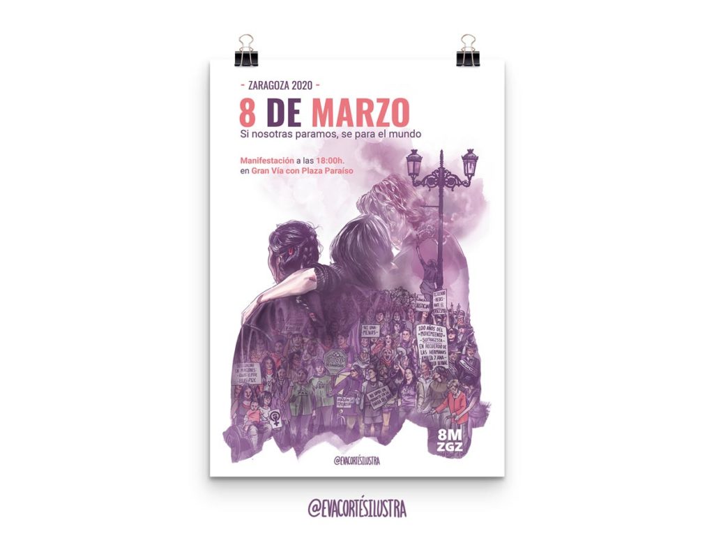 Cartel 8M Aragón 2020, Si nosotras paramos, se para el mundo. En la ilustración se puede observar a tres mujeres de espaladas abrazándose, en sus espaldas se difumina la imagen de una manifestación de mujeres con motivo del 8 de marzo, con consignas sobre la desigualdad en las pensiones, mujeres con discapacidad, camareras que aquejan de ser tratadas de objetos sexuales, la mujeres que luchan por el derecho a la vivienda etc. Junto a esta manifestación se difunde la imagen de una farola de la calle Alfonso de Zaragoza, a la que está subida una mujer con un bote en la mano, en alto, que difunde una nube de humo morado con textura de acuarela.